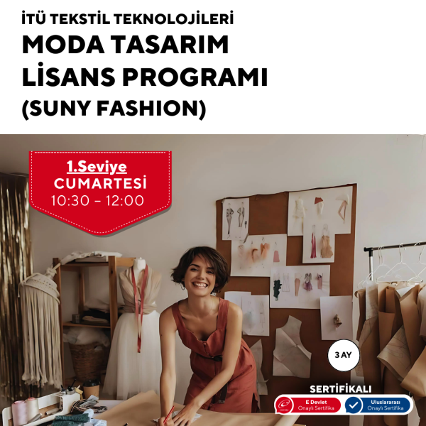 İTÜ Tekstil Teknolojileri ve Moda Tasarım Lisans Programı (Suny Fashion) -Yüz yüze E-Devlet Onaylı Üniversite Eğitim Sertifikası - 3 Aylık
