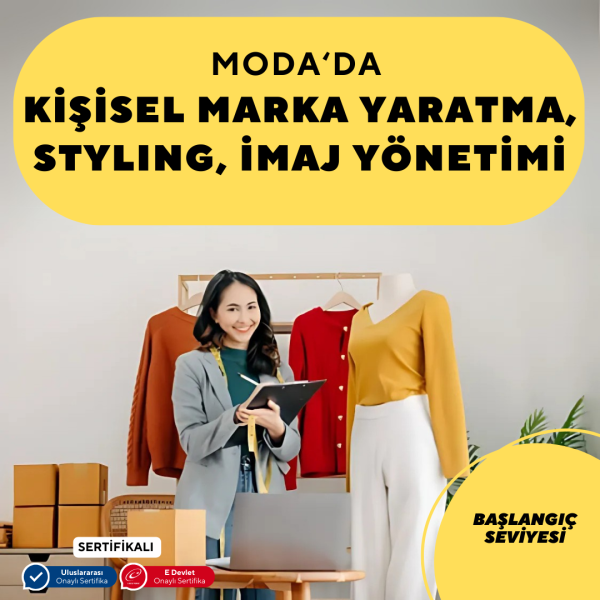 Moda'da Kişisel Marka Yaratma,Styling, İmaj Yönetimi -Başlangıç Seviyesi