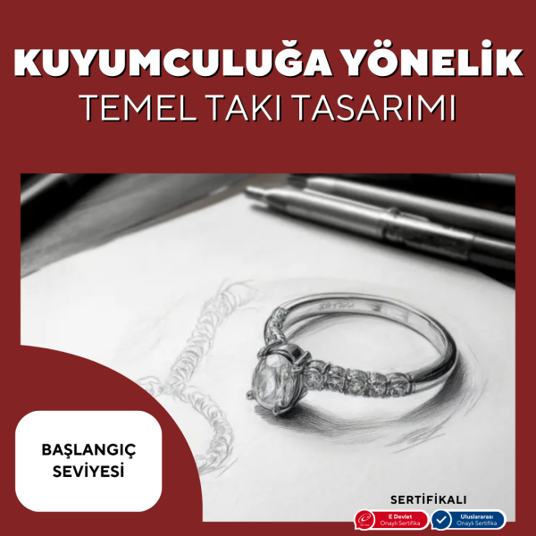 Kuyumculuğa Yönelik Temel Takı Tasarım ( Yüz Yüze ) Başlangıç Seviyesi 3 Aylık - Uluslararası Geçerli Akredite Firması Eğitim Sertifikası
