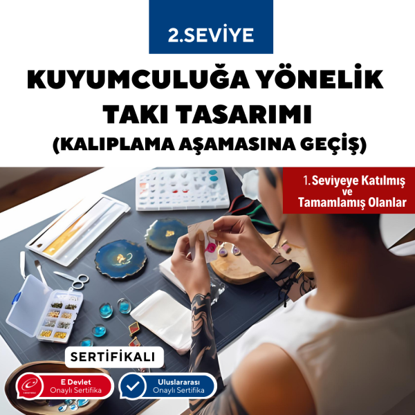 Kuyumculuğa Yönelik Takı Tasarım - Kalıplama Aşamasına Geçiş E-Devlet Onaylı Üniversite Eğitim Sertifikası - 2 Aylık