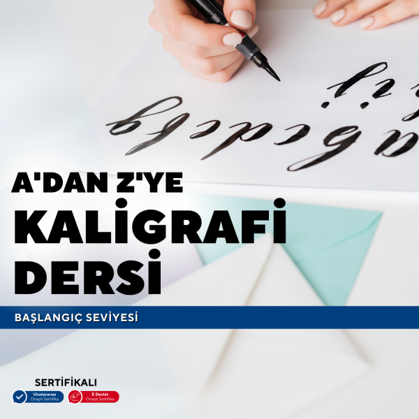 A'dan Z'ye Kaligrafi Dersi  (Yetişkin) - Yüz Yüze 3 Aylık - E-Devlet Onaylı Üniversite Eğitim Sertifikası